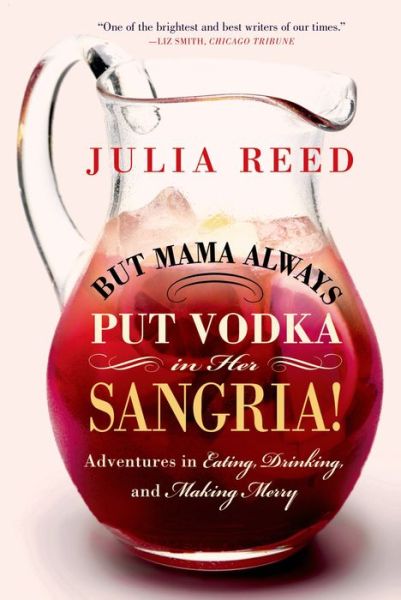 Cover for Julia Reed · But Mama Always Put Vodka in Her Sangria! (Paperback Book) (2014)