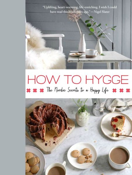 Cover for Signe Johansen · How to Hygge: The Nordic Secrets to a Happy Life (Hardcover Book) [First U.S. edition. edition] (2017)