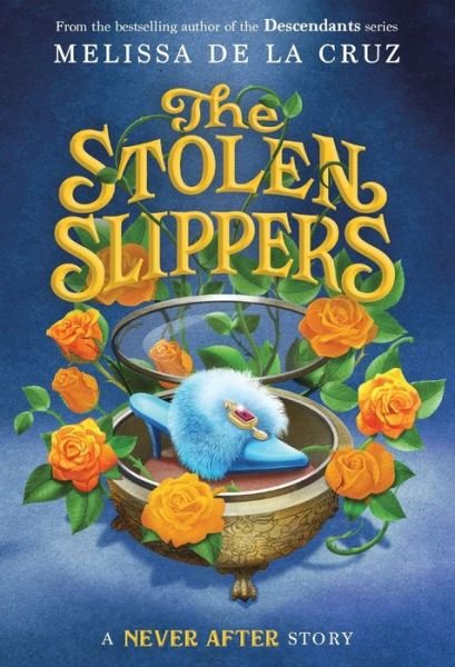 Never After: The Stolen Slippers - The Chronicles of Never After - Melissa de la Cruz - Bücher - Square Fish - 9781250854032 - 6. Dezember 2022