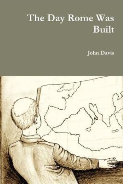 Cover for John Davis · The Day Rome Was Built (Taschenbuch) (2011)