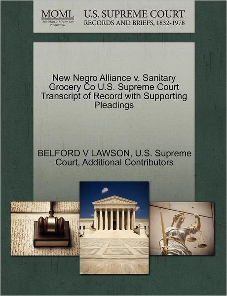 Cover for Belford V Lawson · New Negro Alliance V. Sanitary Grocery Co U.s. Supreme Court Transcript of Record with Supporting Pleadings (Paperback Bog) (2011)