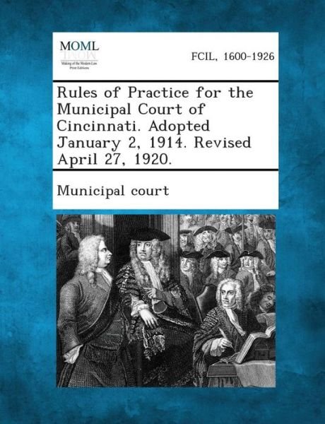 Cover for Municipal Court · Rules of Practice for the Municipal Court of Cincinnati. Adopted January 2, 1914. Revised April 27, 1920. (Paperback Book) (2013)