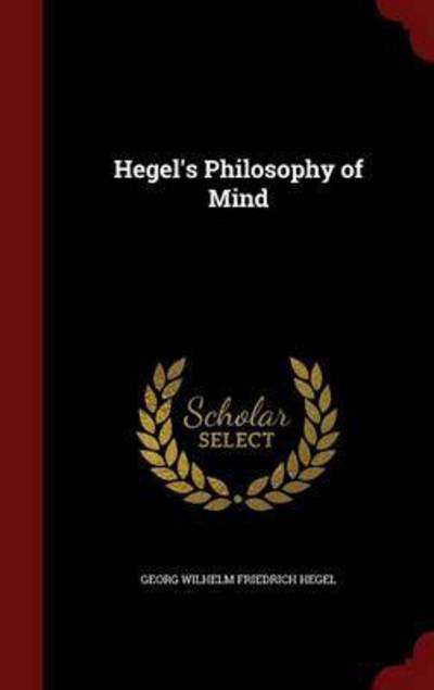 Hegel's Philosophy of Mind - Georg Wilhelm Friedrich Hegel - Książki - Andesite Press - 9781297541032 - 8 sierpnia 2015