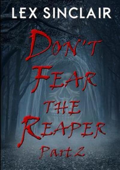 Cover for Lex Sinclair · Don't Fear The Reaper Part 2 (Paperback Book) (2017)