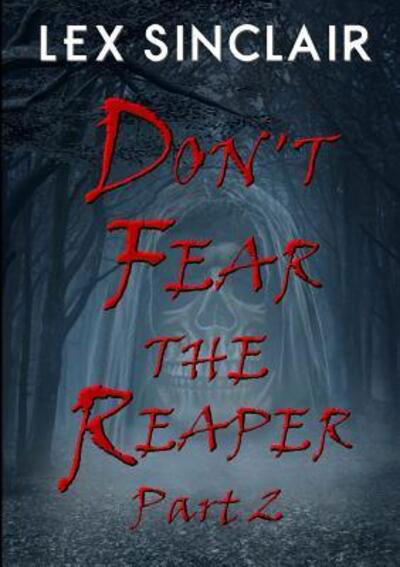 Cover for Lex Sinclair · Don't Fear The Reaper Part 2 (Pocketbok) (2017)