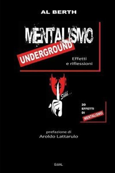 Mentalismo Underground - Effetti e Riflessioni - Al Berth - Bøker - lulu.com - 9781326957032 - 27. mars 2017