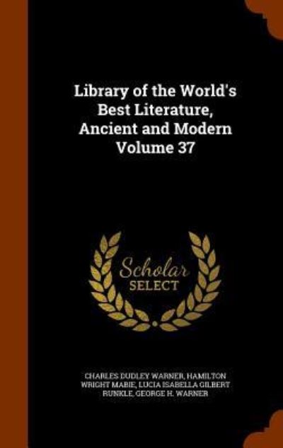 Cover for Charles Dudley Warner · Library of the World's Best Literature, Ancient and Modern Volume 37 (Hardcover Book) (2015)