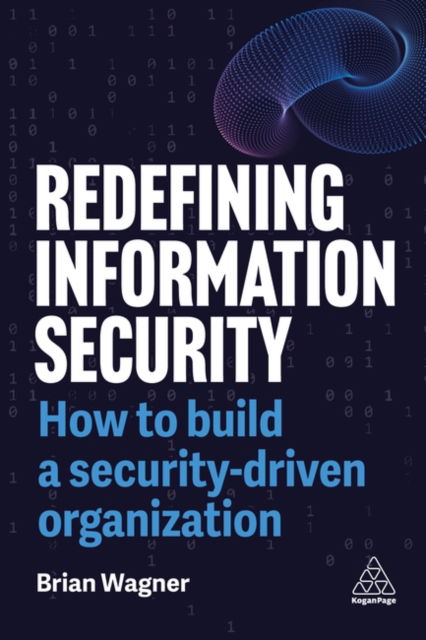 Cover for Brian Wagner · Redefining Information Security: How to Build a Security-Driven Organization (Hardcover Book) (2025)