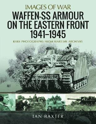 Cover for Ian Baxter · Waffen-SS Armour on the Eastern Front 1941 1945: Rare Photographs from Wartime Archives (Paperback Bog) (2021)