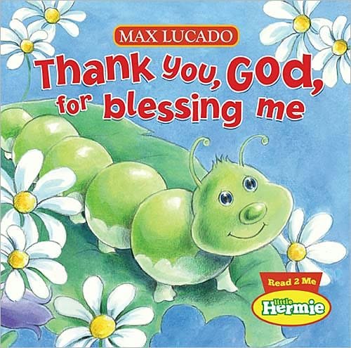 Cover for Max Lucado · Thank You, God, For Blessing Me - Max Lucado's Little Hermie (Board book) (2011)