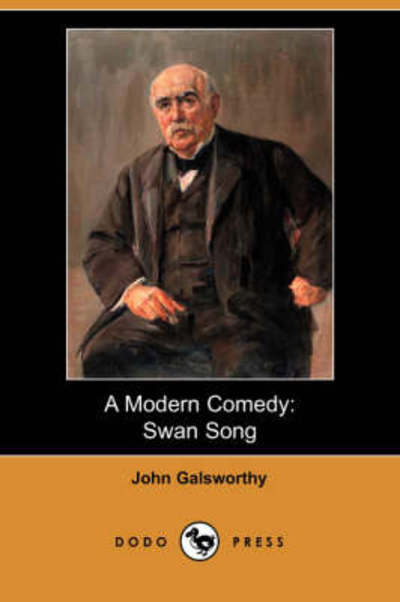 Cover for Sir John Galsworthy · A Modern Comedy : Swan Song (Dodo Press) (Paperback Book) (2008)