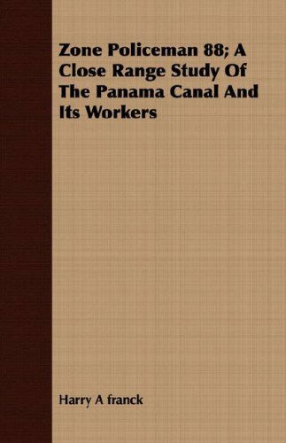 Cover for Harry a Franck · Zone Policeman 88; a Close Range Study of the Panama Canal and Its Workers (Paperback Book) (2008)