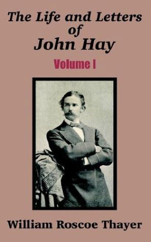 Cover for William Roscoe Thayer · The Life and Letters of John Hay (Volume I) (Paperback Book) (2003)