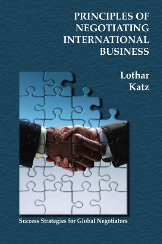 Cover for Lothar Katz · Principles of Negotiating International Business: Success Strategies for Global Negotiators (Paperback Book) (2008)
