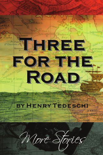 Cover for Henry Tedeschi · Three for the Road: More Short Stories (Paperback Book) (2005)