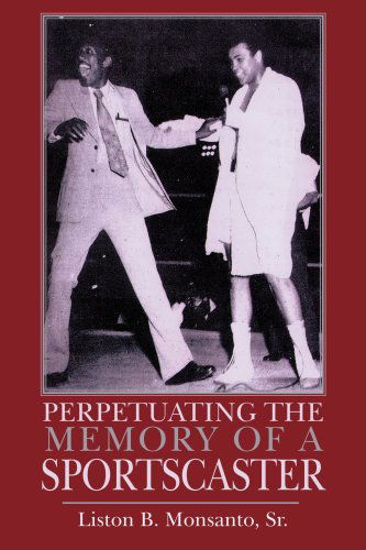 Cover for Liston B Monsanto Sr · Perpetuating the Memory of a Sportscaster (Paperback Book) (2006)