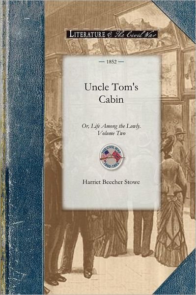 Cover for Harriet Stowe · Uncle Tom's Cabin Vol 2: Or, Life Among the Lowly. Volume Two (Civil War) (Pocketbok) (2008)