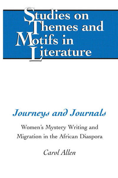 Cover for Carol Allen · Journeys and Journals: Women's Mystery Writing and Migration in the African Diaspora - Studies on Themes and Motifs in Literature (Hardcover Book) [New edition] (2016)