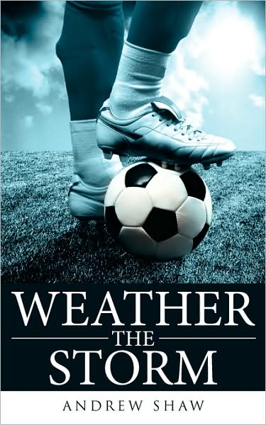 Weather the Storm - Andrew Shaw - Books - AuthorHouse - 9781434375032 - April 24, 2008