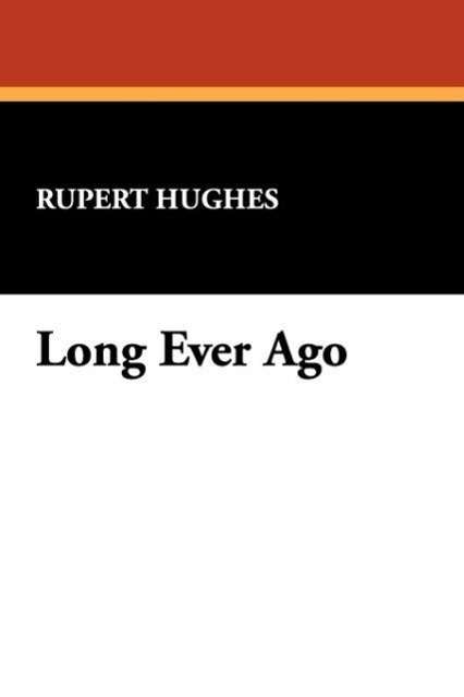 Cover for Rupert Hughes · Long Ever Ago (Paperback Book) (2008)