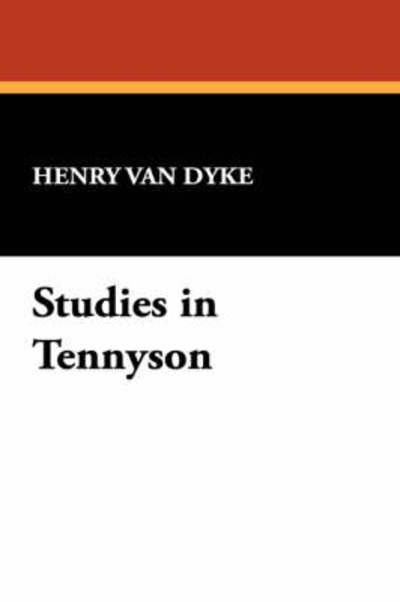 Cover for Henry Van Dyke · Studies in Tennyson (Hardcover Book) (2007)