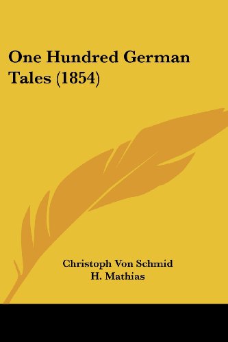 Cover for Christoph Von Schmid · One Hundred German Tales (1854) (Paperback Book) (2008)