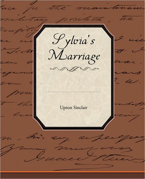 Sylvia's Marriage - Upton Sinclair - Books - Book Jungle - 9781438520032 - June 8, 2009