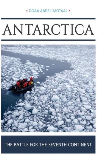 Cover for Doaa Abdel-Motaal · Antarctica: The Battle for the Seventh Continent (Hardcover Book) (2016)