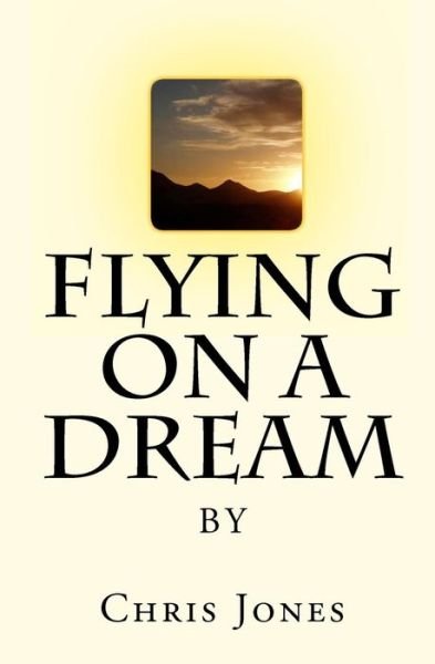 Cover for Chris Jones · Flying on a Dream (Paperback Bog) (2009)