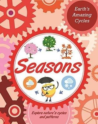 Earth's Amazing Cycles: Seasons - Earth's Amazing Cycles - Sally Morgan - Livres - Hachette Children's Group - 9781445182032 - 14 septembre 2023