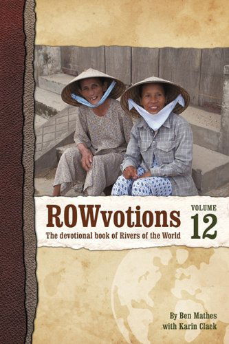 Rowvotions Volume 12: the Devotional Book of Rivers of the World - Ben Mathes - Kirjat - iUniverse - 9781450256032 - keskiviikko 1. syyskuuta 2010