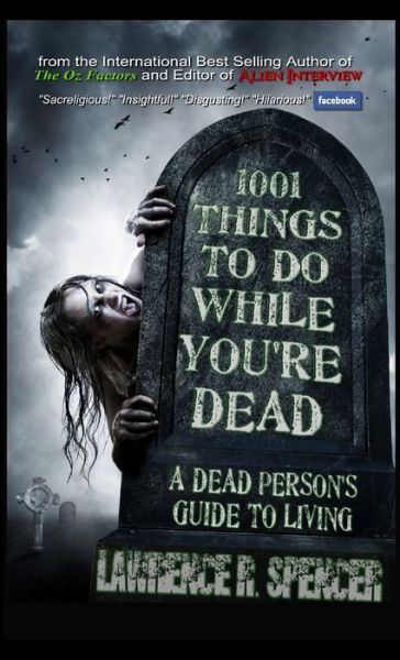 Cover for Lawrence R. Spencer · 1001 Things to Do While You're Dead (Book) (2011)