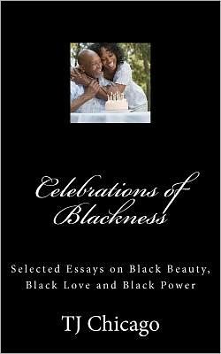 Cover for Tj Chicago · Celebrations of Blackness: Selected Essays on Black Beauty, Black Love and Black Power (Taschenbuch) (2011)