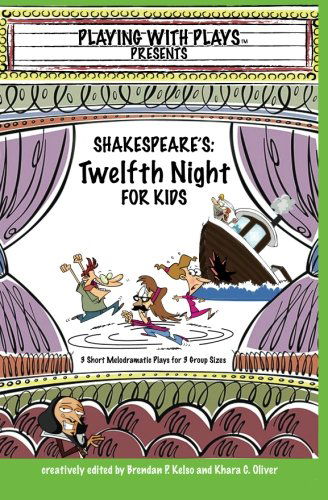 Cover for Khara C Barnhart · Shakespeare's Twelfth Night for Kids: 3 Short Melodramatic Plays for 3 Group Sizes - Playing with Plays (Paperback Book) (2012)