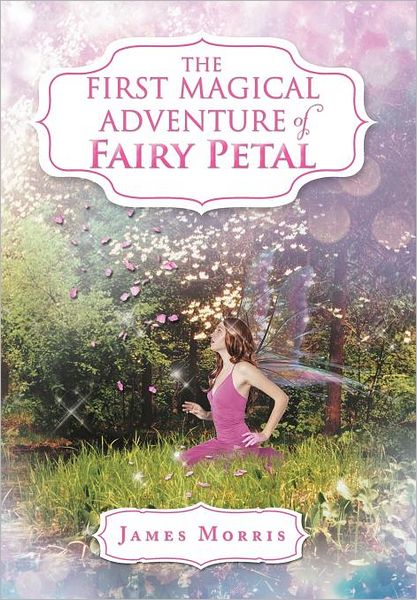 Cover for James Morris · The First Magical Adventure of Fairy Petal (Hardcover Book) (2012)