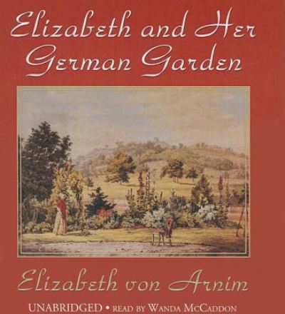 Cover for Elizabeth Von Arnim · Elizabeth and Her German Garden (CD) (2013)