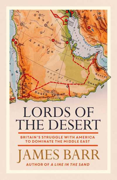 Cover for James Barr · Lords of the Desert: Britain's Struggle with America to Dominate the Middle East (Paperback Book) [Export / Airside edition] (2018)