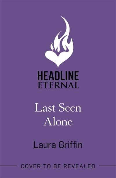 Cover for Laura Griffin · Last Seen Alone: The heartpounding new thriller you won't be able to put down! (Paperback Bog) (2021)