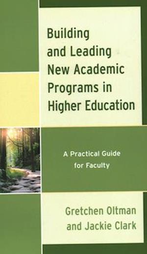 Cover for Gretchen Oltman · Building and Leading New Academic Programs in Higher Education: A Practical Guide for Faculty (Hardcover Book) (2025)