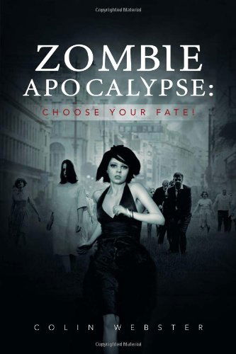 Cover for Colin Webster · Zombie Apocalypse: Choose Your Fate! (Paperback Book) (2012)