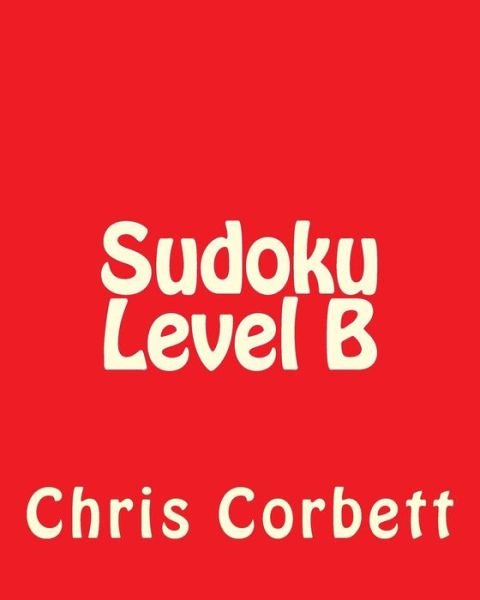 Cover for Chris Corbett · Sudoku Level B: Sudoku Puzzles for Timed Challenges (Pocketbok) (2012)