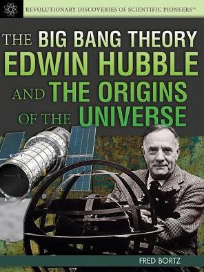 Cover for Fred Bortz · The Big Bang Theory: Edwin Hubble and the Origins of the Universe (Hardcover Book) (2013)