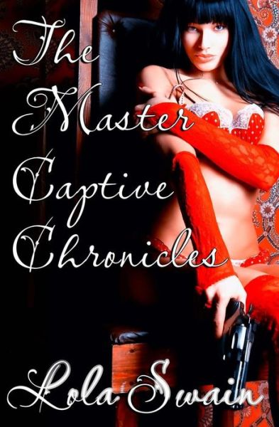 Cover for Lola Swain · The Master Captive Chronicles (Volume 4) (Paperback Book) (2012)