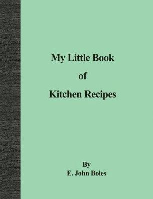 E John Boles · My Little Book of Kitchen Recipes (Taschenbuch) (2016)