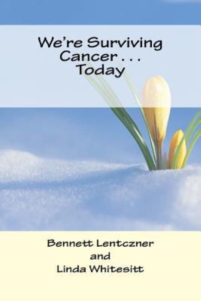 Cover for Bennett Lentczner · We're Surviving Cancer . . . Today (Paperback Book) (2013)