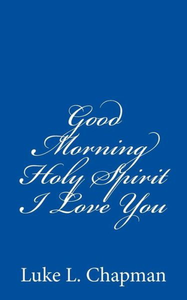 Cover for Charles Lee Emerson · Good Morning Holy Spirit I Love You (Volume 2) (Taschenbuch) (2013)