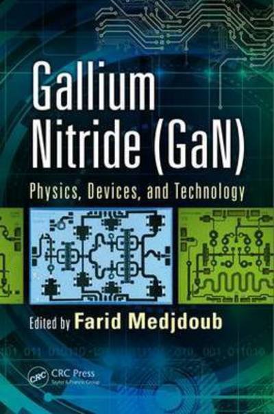 Cover for Medjdoub, Farid (University of Lille (IEMN-CNRS), France) · Gallium Nitride (GaN): Physics, Devices, and Technology - Devices, Circuits, and Systems (Hardcover Book) (2015)