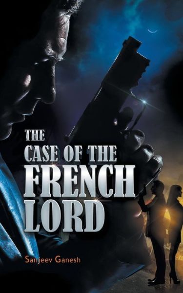 Cover for Sanjeev Ganesh · The Case of the French Lord (Paperback Book) (2014)