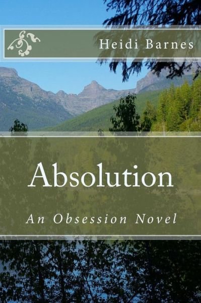 Heidi Barnes · Absolution: an Obsession Novel (Volume 4) (Taschenbuch) (2013)