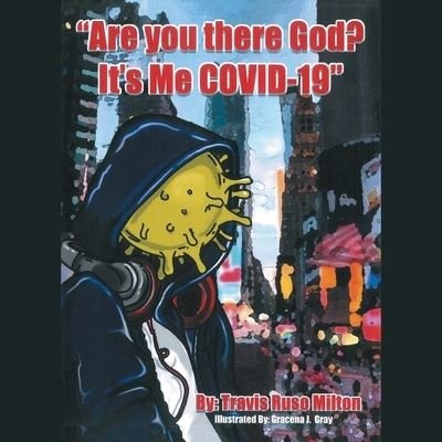 Cover for Travis Ruso Milton · Are You There God? It's Me Covid-19 (Pocketbok) (2021)